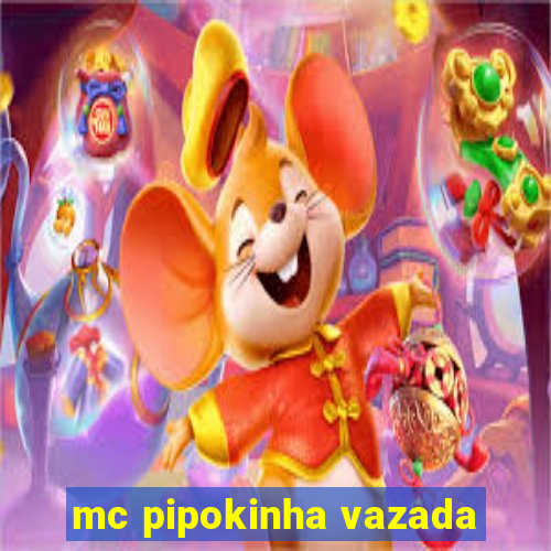 mc pipokinha vazada